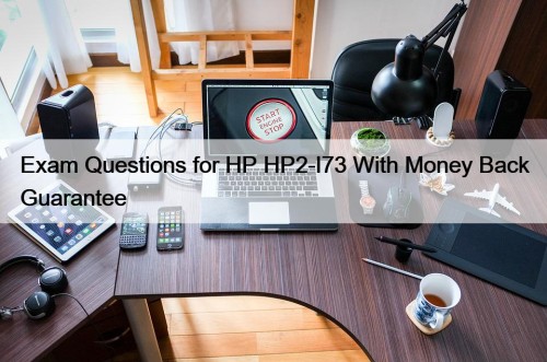 Exam Questions for HP HP2-I73 With Money Back ...